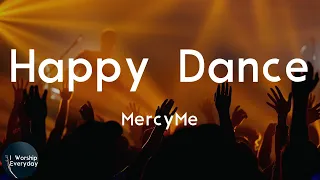 MercyMe - Happy Dance (Lyric Video) | Happy dance (oh!)