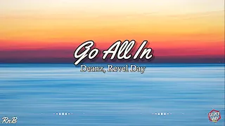 GO ALL IN |Deanz, Revel Day| RnB-Lyrics