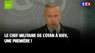 Le chef militaire de l'OTAN à Kiev, une première !