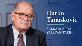#BalkanlardaYaşayanTarih - Darko Tanaskovic