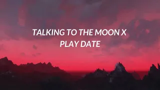 Vietsub 1 hour | Talking To The Moon x Play Date Mashup | Nhạc Hot TikTok | Lyrics Video