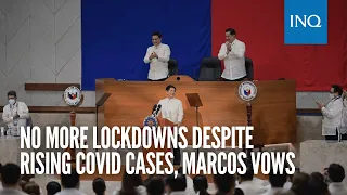 No more lockdowns despite rising COVID cases, Marcos vows