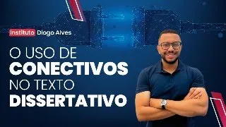 USO DE CONECTIVOS NO TEXTO DISSERTATIVO
