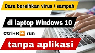 cara bersihkan virus di laptop windows 10 tanpa aplikasi