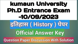 kumaun University Ph.D entrance exam History Question Paper || Discussion | Official Answer Key