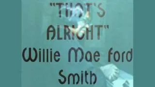 "That's Alright (album version)"- Willie Mae Ford Smith