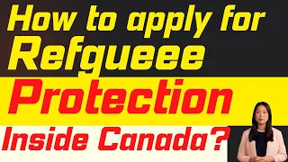 How to apply for refugee protection from inside Canada?