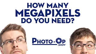 How many Megapixels do you need? - Photo-Op: Ep 6