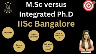 MSc versus Integrated Ph.D|IISc Bangalore|Pros and Cons| How to choose|IISc Bangalore admission 2024