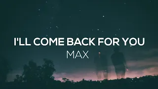 MAX- I'll Come Back for You (Lyrics)