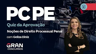 Concurso PC PE - Quiz da Aprovação | Noções de Direito Processual Penal