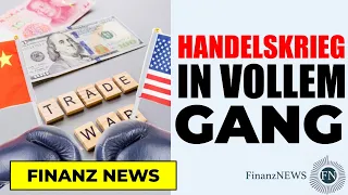 FinanzNews: Handelskrieg in vollem Gang