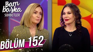 Bambaşka Sohbetler 152. Bölüm - Şenay Gürler