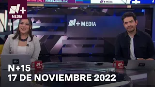 N+15 - Programa Completo: 17 de noviembre 2022