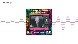 Nostaljunk Podcast (17) - SLEEPAWAY CAMP: Eat S*it and Live, Bill