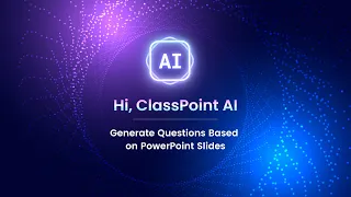 Generate Questions from PowerPoint Slides - ClassPoint AI Quiz Generator