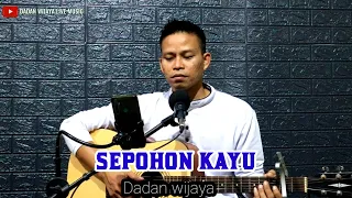 Dadan Wijaya - Sepohon Kayu || Live Cover Akustik