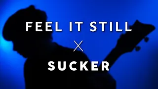 Feel It Still  X Sucker - Cover Mashup