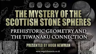 The Mystery of the Scottish Stone Spheres | Prehistoric Geometry & The Tiwanaku Connection