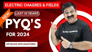 Electric Charges & Fields PYQ's (Last 10 Years Previous Year Q.) for 2024💥Subscribe @ArvindAcademy