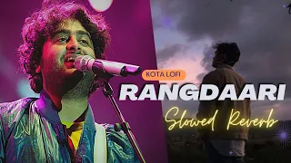 Rangdaari (Slowed+Reverb) - Arijit Singh | Kota Lofi