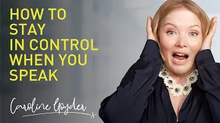 How to Stay In Control When You Speak | Speaking Tips