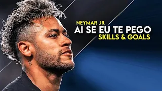 Neymar Jr 2019 ► Ai Se Eu Te Pego   Michel Teló ● Magic Skills & Goals I HD