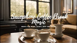 Jazz: Saxophone Coffee Break Music - Music for Work, Study, Rest and Relax