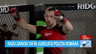 RADU ZARIOIU DĂ ÎN JUDECATĂ POLIȚIA ROMÂNĂ