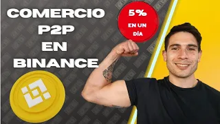 ¡REALIZANDO COMERCIO P2P EN BINANCE GANE UN 5% EN UN DIA! ¡EFECTIVIDAD TOTAL!