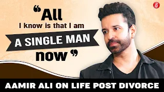 Aamir Ali on divorce with Sanjeeda Shaikh, being a single father