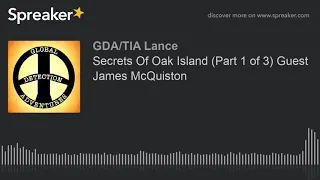Secrets Of Oak Island (Part 1 of 3) Guest James McQuiston