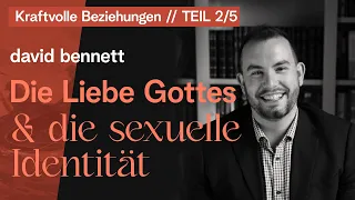 Die Liebe Gottes und die sexuelle Identität - David Bennett