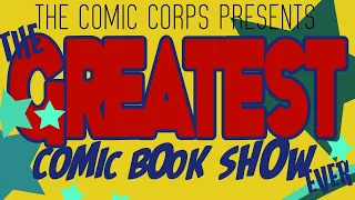 The Greatest Comic Book Show Ever! Episode 1