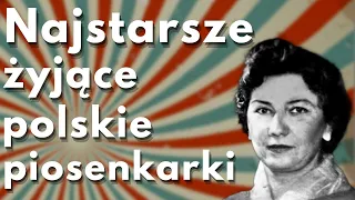 Najstarsze żyjące POLSKIE PIOSENKARKI