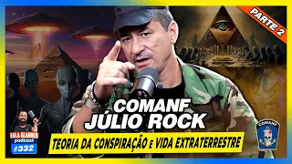 COMANF JÚLIO ROCK - TEORIA DA CONSPIRAÇÃO E VIDA EXTRATERRESTRE - Fala Glauber Podcast #332