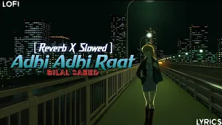 adhi adhi raat, adhi adhi raat bilal saeed, adhi adhi raat song, adhi adhi raat slowed reverb, Mixed