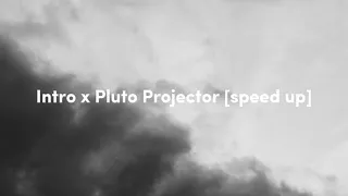 Mix - Intro X Pluto Projector (Ariana Grande: & Rex Orange County) [speed up].