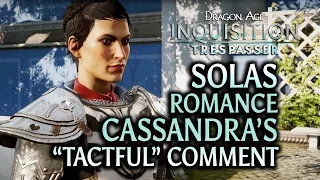 Dragon Age: Inquisition - Trespasser DLC - Solas Romance Cassandra's "tactful" comment