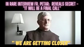 MEDJUGORJE: IN RARE INTERVIEW FR. PETAR - "IT WILL BE A FINAL CALL. WE ARE GETTING CLOSER AND CLOSER