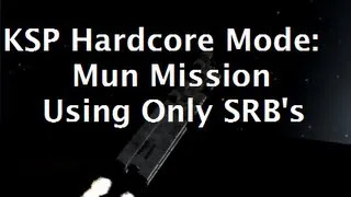 Kerbal Space Program - Mun Mission Using Only SRB's