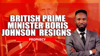British Prime Minister Boris Johnson Resigns | Prophecy Fulfilled