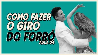 Como fazer o Giro do Forró | Aula 04