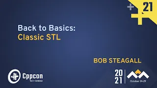 Back to Basics: Classic STL - Bob Steagall - CppCon 2021