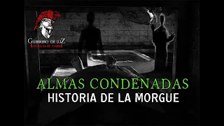 Almas Condenadas | Una Historia De La Morgue
