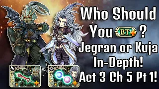 Who Should You BT+, Jegran or Kuja In-Depth! [DFFOO GL]