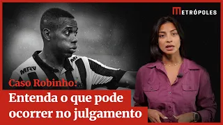 Caso Robinho: entenda o que pode acontecer no julgamento