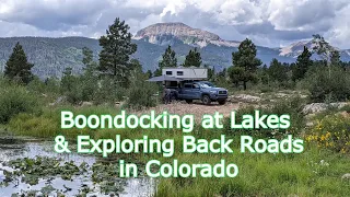 Boondocking at Lakes & Exploring Back Roads in Colorado in our Four Wheel Camper