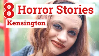 8 Kensington Horror Stories