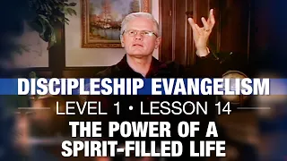Discipleship Evangelism - Level 1 - Lesson 14 - The Power of a Spirit-Filled Life
